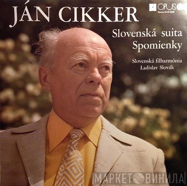 , Ján Cikker , Slovak Philharmonic Orchestra  Ladislav Slovák  - Slovenská Suita / Spomienky