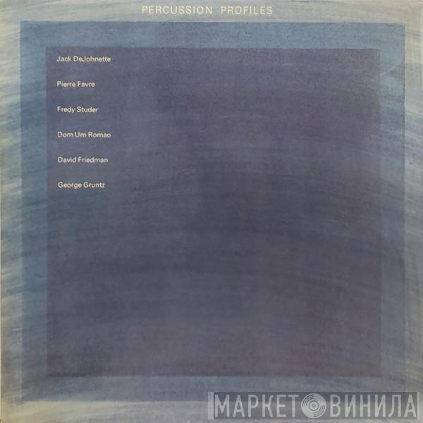 / Jack DeJohnette / Pierre Favre / Fredy Studer / Dom Um Romao / David Friedman  George Gruntz  - Percussion Profiles