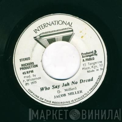 / Jacob Miller  Rockers All Stars  - Who Say Jah No Dread / Jah Dread