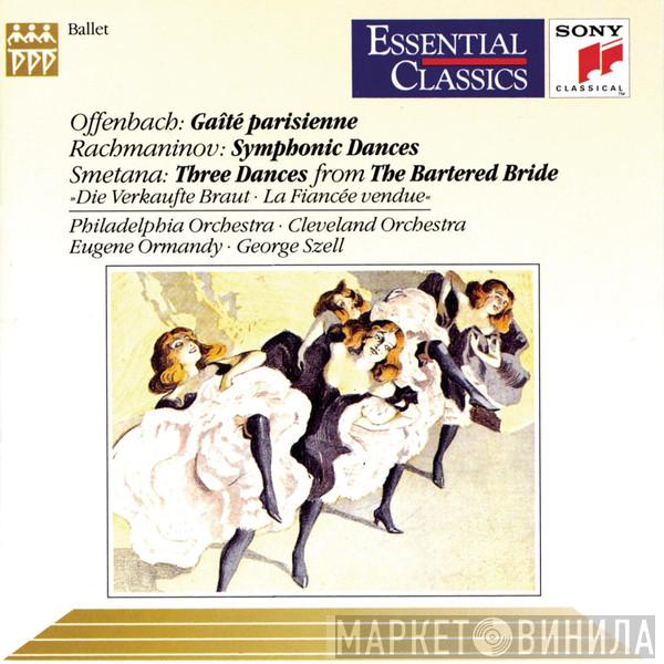 , Jacques Offenbach , Sergei Vasilyevich Rachmaninoff , Bedřich Smetana , The Philadelphia Orchestra , The Cleveland Orchestra , Eugene Ormandy  George Szell  - Gaîté Parisienne / Symphonic Dances / Three Dances From The Bartered Bride