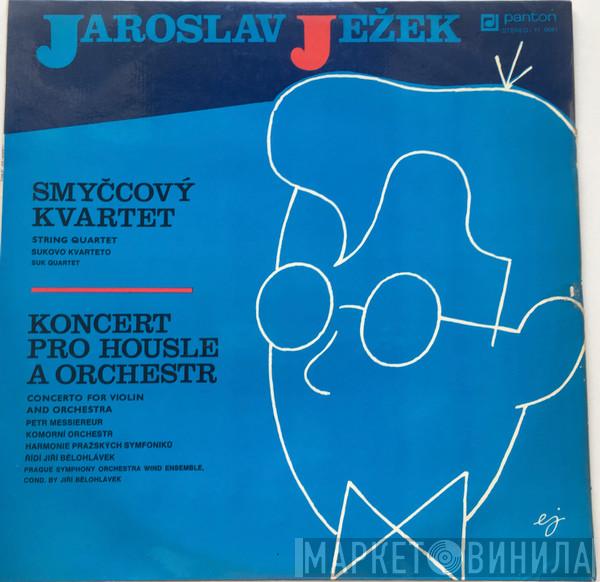 - Jaroslav Ježek / Suk Quartet , Petr Messiereur , Řídí Komorní Harmonie  Jiří Bělohlávek  - Smyčcový Kvartet / Koncert Pro Housle A Orchestr