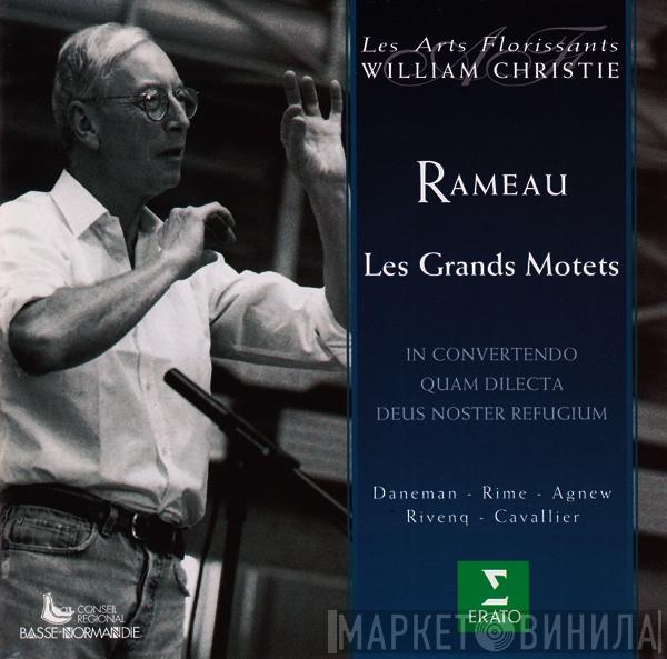 , Jean-Philippe Rameau , Les Arts Florissants , William Christie - Sophie Daneman - Noémi Rime - Paul Agnew  - Nicolas Rivenq  Nicolas Cavallier  - Les Grands Motets (In Convertendo / Quam Dilecta / Deus Noster Refugium)