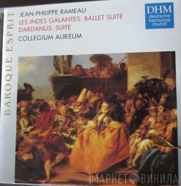 , Jean-Philippe Rameau  Collegium Aureum  - Les Indes Galantes: Ballet Suite /  Dardanus: Suite