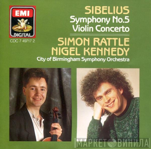 , Jean Sibelius , Sir Simon Rattle , Nigel Kennedy  City Of Birmingham Symphony Orchestra  - Symphony No.5 / Violin Concerto