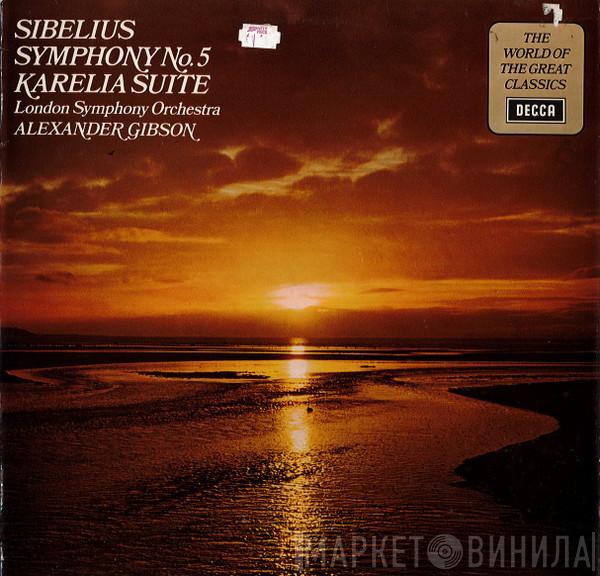 , Jean Sibelius , The London Symphony Orchestra  Alexander Gibson  - Symphony No. 5 / Karelia Suite