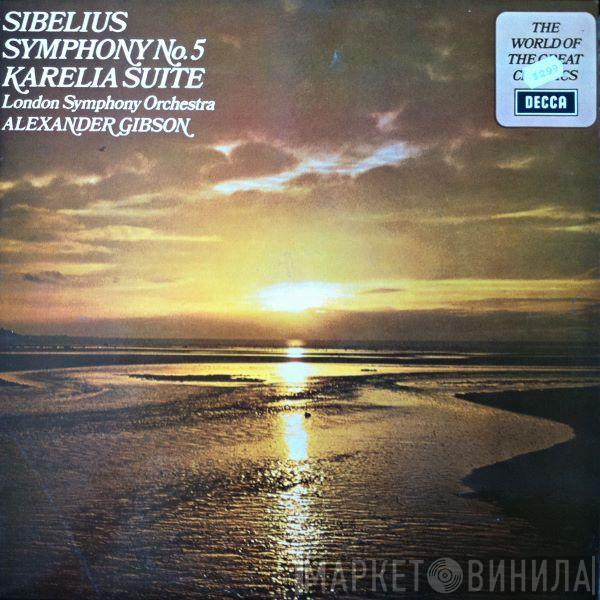 , Jean Sibelius , The London Symphony Orchestra  Alexander Gibson  - Symphony No. 5 / Karelia Suite