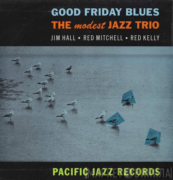 / Jim Hall / Red Mitchell  Red Kelly  - Good Friday Blues: The Modest Jazz Trio