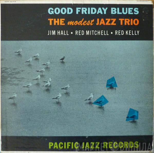 / Jim Hall / Red Mitchell  Red Kelly  - Good Friday Blues: The Modest Jazz Trio