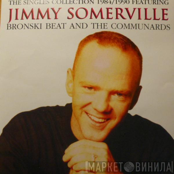 , Jimmy Somerville And Bronski Beat  The Communards  - The Singles Collection 1984 / 1990