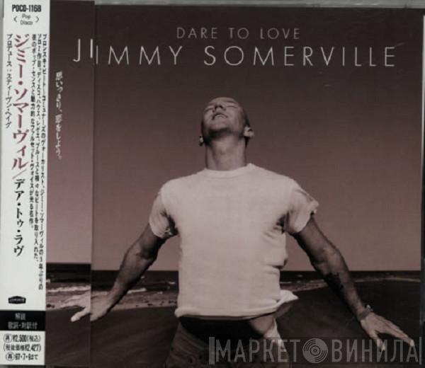 = Jimmy Somerville  Jimmy Somerville  - Dare To Love = デア・トゥ・ラヴ