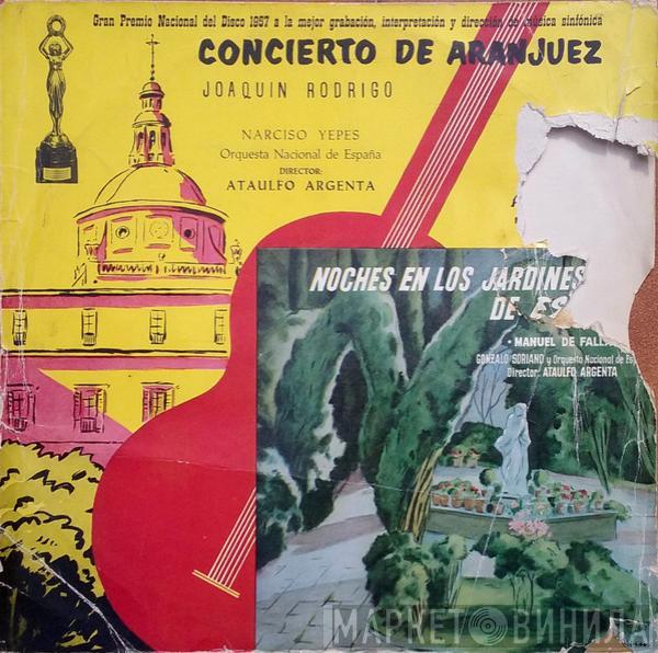 , Joaquín Rodrigo / Manuel De Falla / Narciso Yepes / Gonzalo Soriano Director Orquesta Nacional De España  Ataúlfo Argenta  - Concierto de Aranjuez / Noches En Los Jardines de España