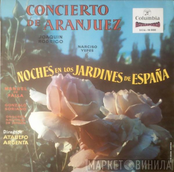 · Joaquín Rodrigo · Narciso Yepes · Manuel De Falla · Gonzalo Soriano · Director Orquesta Nacional De España  Ataúlfo Argenta  - Concierto De Aranjuez / Noches En Los Jardines De España