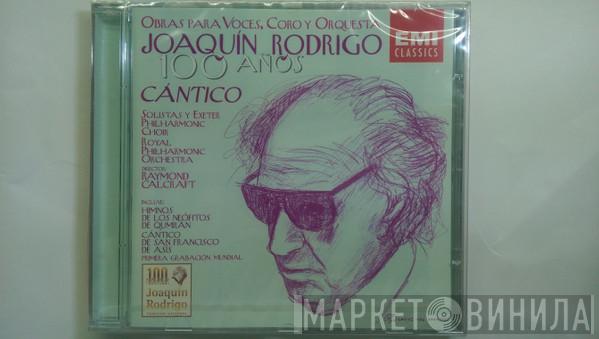 | Joaquín Rodrigo Feat The Royal Philharmonic Orchestra Directed By Exeter Philharmonic Choir  Raymond Calcraft  - Joaquín Rodrigo 100 Años