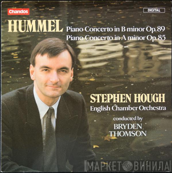 - Johann Nepomuk Hummel , Stephen Hough , English Chamber Orchestra  Bryden Thomson  - Piano Concerto In B Minor Op. 89 / Piano Concerto In A Minor Op. 85