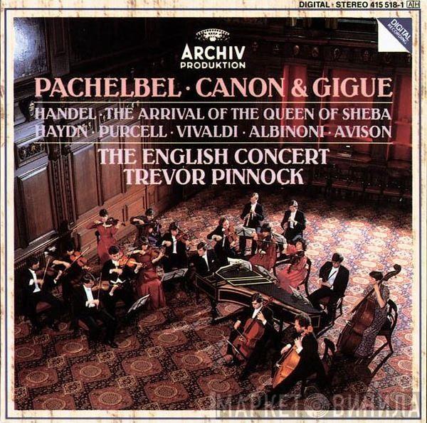 · Johann Pachelbel · Georg Friedrich Händel · Joseph Haydn · Henry Purcell · Antonio Vivaldi · Tomaso Albinoni / Charles Avison · The English Concert  Trevor Pinnock  - Pachelbel: Canon · Handel: The Arrival Of The Queen Of Sheba Etc.