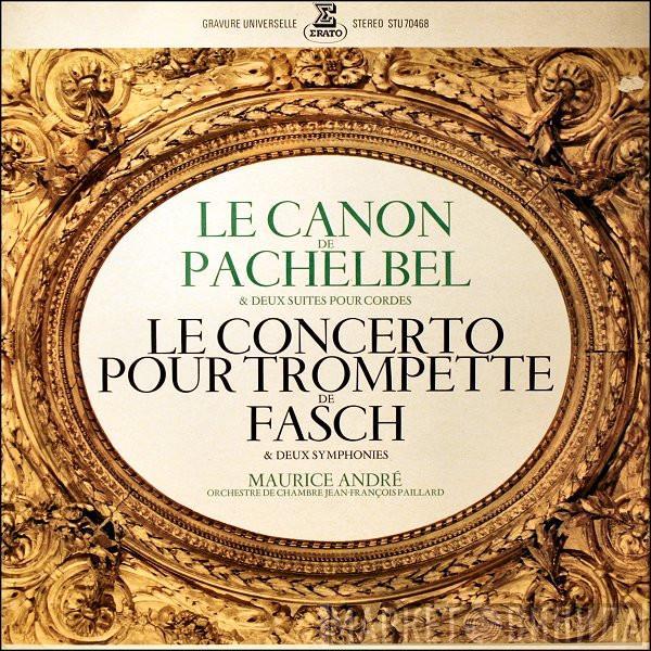 / Johann Pachelbel - Johann Friedrich Fasch , Maurice André  Orchestre De Chambre Jean-François Paillard  - Le Canon De Pachelbel & Deux Suites Pour Cordes / Le Concerto Pour Trompette De Fasch & Deux Symphonies