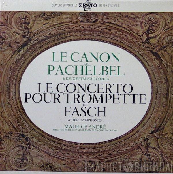 / Johann Pachelbel - Johann Friedrich Fasch , Maurice André  Orchestre De Chambre Jean-François Paillard  - Le Canon De Pachelbel & Deux Suites Pour Cordes / Le Concerto Pour Trompette De Fasch & Deux Symphonies