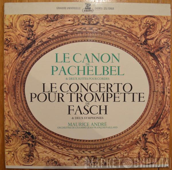 / Johann Pachelbel , Johann Friedrich Fasch , Maurice André  Orchestre De Chambre Jean-François Paillard  - Le Canon De Pachelbel & Deux Suites Pour Cordes / Le Concerto Pour Trompette De Fasch & Deux Symphonies