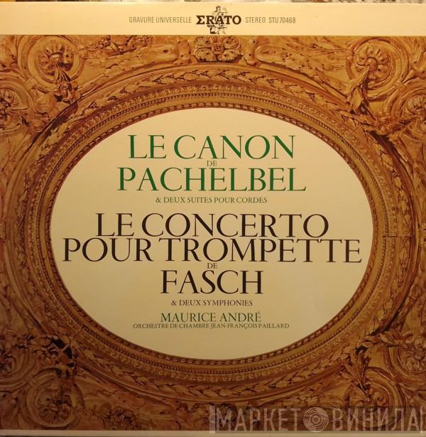/ Johann Pachelbel - Johann Friedrich Fasch , Maurice André  Orchestre De Chambre Jean-François Paillard  - Le Canon De Pachelbel & Deux Suites Pour Cordes / Le Concerto Pour Trompette De Fasch & Deux Symphonies