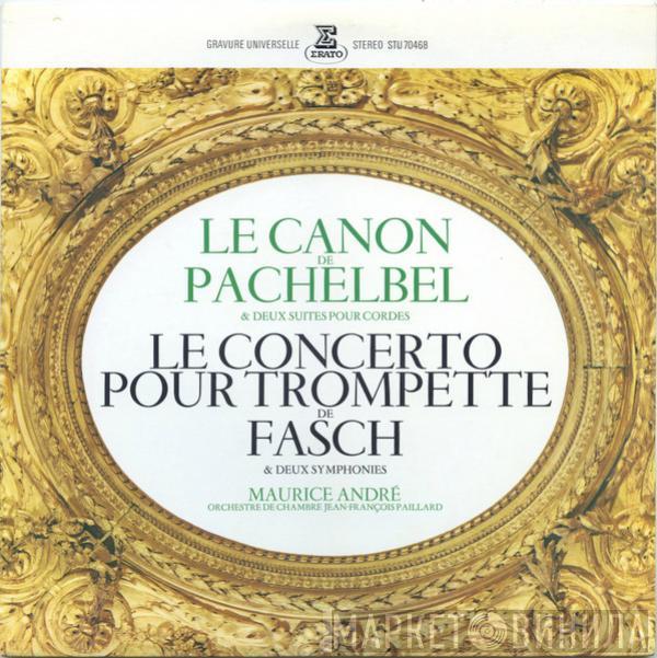 / Johann Pachelbel , Johann Friedrich Fasch , Maurice André  Orchestre De Chambre Jean-François Paillard  - Le Canon De Pachelbel & Deux Suites Pour Cordes / Le Concerto Pour Trompette De Fasch & Deux Symphonies