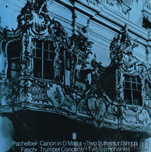 / Johann Pachelbel  Johann Friedrich Fasch  - Canon In D Major • Two Suites For Strings / Trumpet Concerto • Two Symphonies