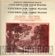 , Johann Sebastian Bach , Anne Queffélec , Michel Dalberto , Pascal Devoyon , Jacques Gauthier  Orchestre De Chambre Jean-François Paillard  - Concerto For Four Pianos / Concerto For Three Pianos / Concerto For Three Pianos
