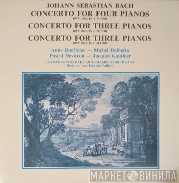 , Johann Sebastian Bach , Anne Queffélec , Michel Dalberto , Pascal Devoyon , Jacques Gauthier  Orchestre De Chambre Jean-François Paillard  - Concerto For Four Pianos / Concerto For Three Pianos / Concerto For Three Pianos