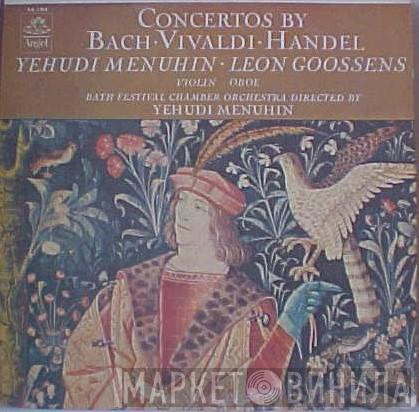 , Johann Sebastian Bach , Antonio Vivaldi / Georg Friedrich Händel , Yehudi Menuhin , Leon Goossens  Bath Festival Chamber Orchestra  - Concertos By Bach - Vivaldi - Handel