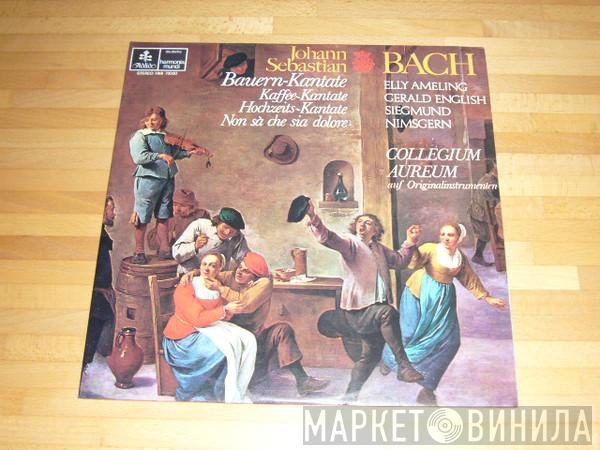 , Johann Sebastian Bach , Elly Ameling , Gerald English , Siegmund Nimsgern  Collegium Aureum  - Bauern-Kantate / Kaffee-Kantate / Hochzeits-Kantate / Nen Sa Che Sia Dolore