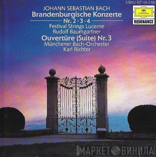 : Johann Sebastian Bach , Festival Strings Lucerne / Rudolf Baumgartner , Münchener Bach-Orchester  Karl Richter  - Brandenburgische Konzerte Nr. 2 • 3 • 4 / Ouvertüre (Suite) Nr. 3