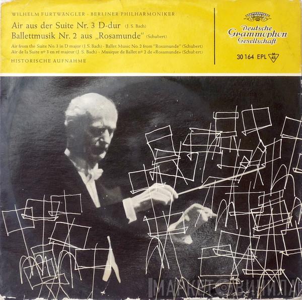 / Johann Sebastian Bach : Franz Schubert · Wilhelm Furtwängler  Berliner Philharmoniker  - Air Aus Der Suite Nr. 3 D-dur / Ballettmusik Nr. 2 Aus „Rosamunde“