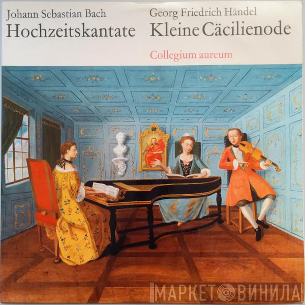 / Johann Sebastian Bach , Georg Friedrich Händel  Collegium Aureum  - Hochzeitskantate / Kleine Cäcilienode
