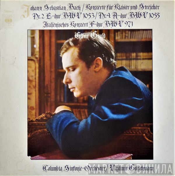 - Johann Sebastian Bach / Glenn Gould / Columbia Symphony Orchestra  Vladimir Golschmann  - Konzerte Für Klavier Und Streicher Nr. 2 E-Dur BWV 1053 / Nr. 4 A-Dur BWV 1055 / Italienisches Konzert F-Dur BWV 971