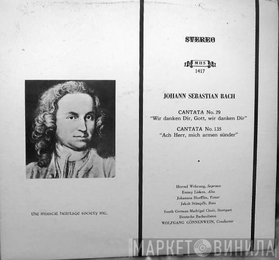 , Johann Sebastian Bach , Herrad Wehrung , Emmy Lisken , Johannes Hoefflin , Prof. Jakob Stämpfli , Der Süddeutsche Madrigalchor , Deutsche Bachsolisten  Wolfgang Gönnenwein  - Cantata No. 29 / Cantata No. 135