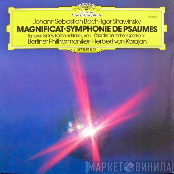 / Johann Sebastian Bach : Igor Stravinsky · Anna Tomowa-Sintow · Agnes Baltsa · Peter Schreier · Benjamin Luxon · Chor der Deutschen Oper Berlin · Berliner Philharmoniker  Herbert von Karajan  - Magnificat / Symphonie De Psaumes