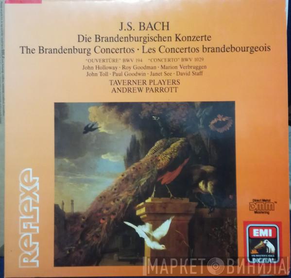 , Johann Sebastian Bach , John Holloway , Roy Goodman , Marion Verbruggen , John Toll , Paul Goodwin  , Janet See , David Staff , Taverner Players  Andrew Parrott  - Die Brandenburgischen Konzerte / The Brandenburg Concertos / Les Concertos Brandenbourgeois