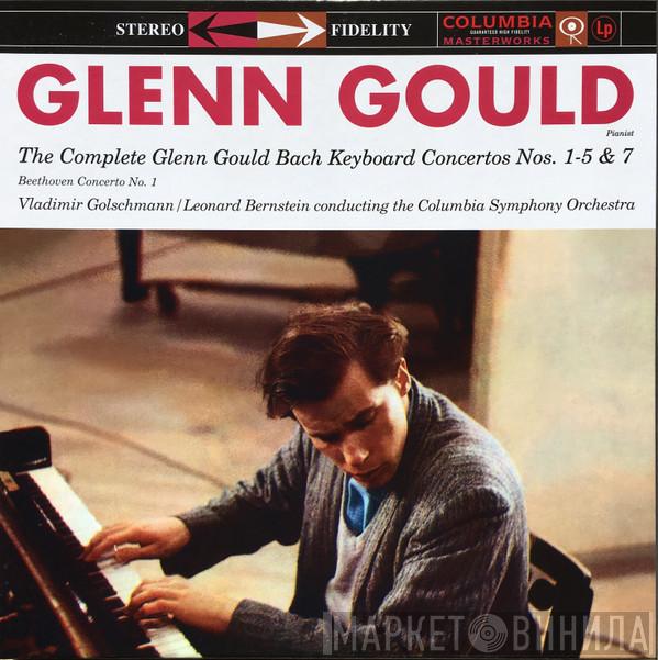 / Johann Sebastian Bach , Ludwig van Beethoven , Glenn Gould , Columbia Symphony Orchestra / Leonard Bernstein  Vladimir Golschmann  - The Complete Glenn Gould Bach Keyboard Concertos Nos. 1-5 & 7 /  Beethoven Concerto No. 1