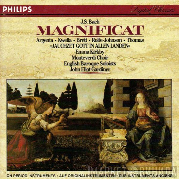 - Johann Sebastian Bach , The Monteverdi Choir , The English Baroque Soloists , John Eliot Gardiner , Nancy Argenta , Patrizia Kwella , Charles Brett , Anthony Rolfe Johnson / David Thomas   Emma Kirkby  - Magnificat / "Jauchzet Gott In Allen Landen"