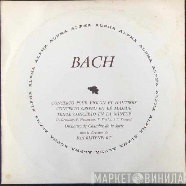 – Johann Sebastian Bach , Ulrich Grehling , Fritz Neumeyer , Pierre Pierlot , Jean-Pierre Rampal Sous La Direction De Kammerorchester Des Saarländischen Rundfunks, Saarbrücken  Karl Ristenpart  - Concerto Pour Violon Et Hautbois / Concerto Grosso En Ré Majeur / Triple Concerto En La Mineur