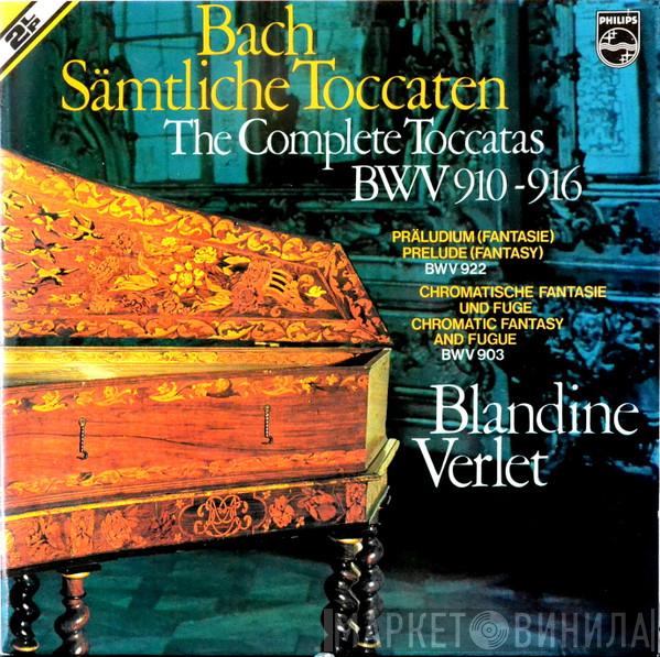 - Johann Sebastian Bach  Blandine Verlet  - Sämtliche Toccaten = The Complete Toccatas, BWV 910-916 / Präludium (Fantasie) = Prelude (Fantasy), BWV 922 / Chromatische Fantasie Und Fugue = Chromatic Fantasy And Fugue, BWV 903