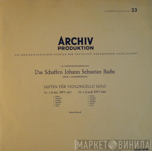 - Johann Sebastian Bach  Enrico Mainardi  - "Das Schaffen Johann Sebastian Bachs", Suite Für Violoncello Solo Nr. 1 G-Dur, BWV 1007 / Nr. 2 D-Moll, BWV 1008