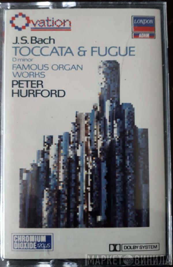 , Johann Sebastian Bach  Peter Hurford  - Toccata & Fugue D Minor / Famous Organ Works