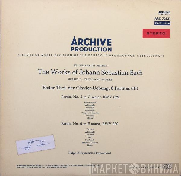 − Johann Sebastian Bach  Ralph Kirkpatrick  - Erster Theil Der Clavier-Uebung: 6 Partitas (III) (Partita No. 5 In G Major, BWV 829 / Partita No. 6 In E Minor, BWV 830)