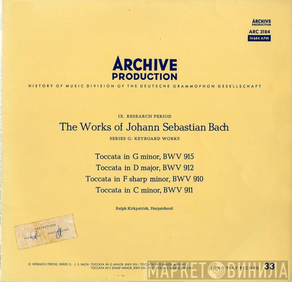 - Johann Sebastian Bach  Ralph Kirkpatrick  - Toccata In G Minor, BWV 915 / Toccata In D Major, BWV 912 / Toccata In F Sharp Minor, BWV 910 / Toccata In C Minor, BWV 911