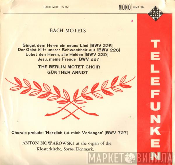 , Johann Sebastian Bach Conducted By Berliner Motettenchor / Günther Arndt , Johann Sebastian Bach  Anton Nowakowski  - Motets / Chorale Prelude