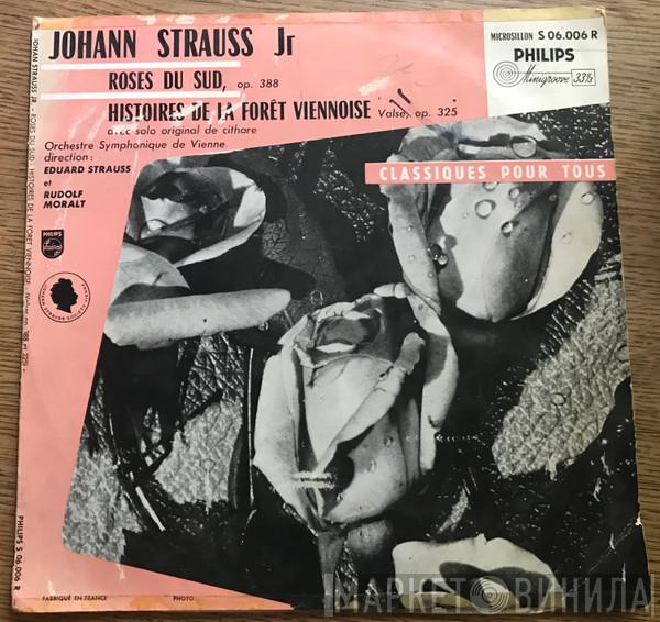 – Johann Strauss Jr. Direction: Wiener Symphoniker Et Eduard Strauß   Rudolf Moralt  - Roses Du Sud / Histoires de la Forêt Viennoise