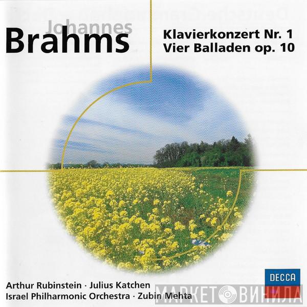 / Johannes Brahms • Arthur Rubinstein • Julius Katchen • Israel Philharmonic Orchestra  Zubin Mehta  - Klavierkonzert Nr. 1 / Vier Balladen Op. 10