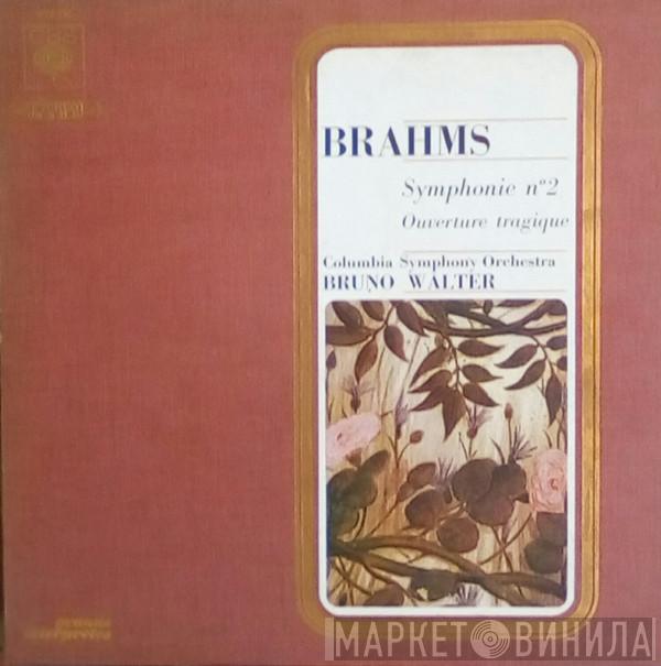 / Johannes Brahms / Bruno Walter  Columbia Symphony Orchestra  - Symphonie No. 2 / Ouverture Tragique