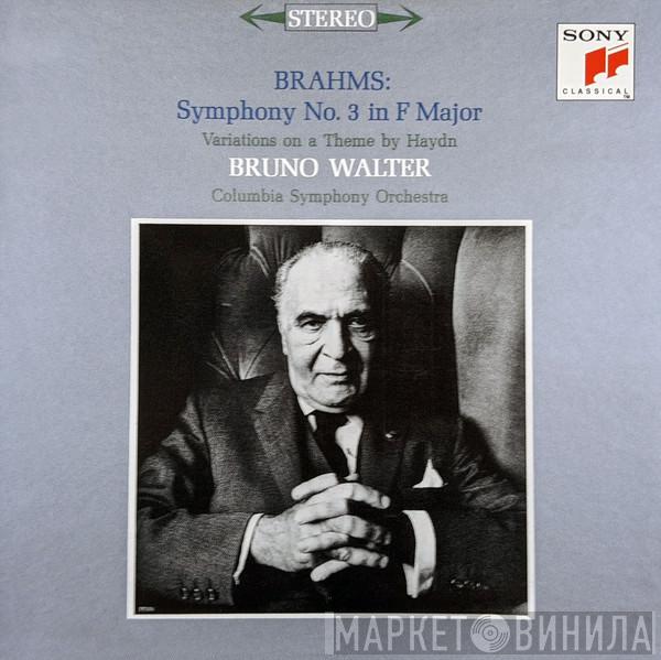 , Johannes Brahms , Bruno Walter  Columbia Symphony Orchestra  - Symphony No. 3 In F Major / Variations On A Theme By Haydn