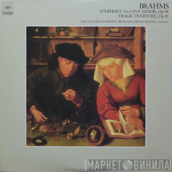 - Johannes Brahms , Bruno Walter  Columbia Symphony Orchestra  - Symphony No.4 In E Minor, Op.98/ Tragic Overture, Op.81
